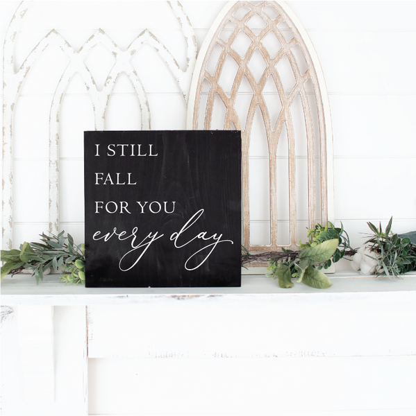 I Still Fall For You Everyday - 12" x 12"