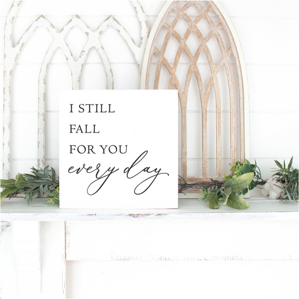 I Still Fall For You Everyday - 12" x 12"
