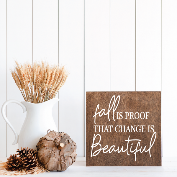 Fall Is Proof That Change is Beautiful - 12" x 12"