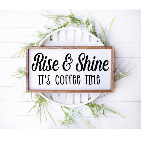 Rise and Shine Its Coffee Time - 8" x 14"