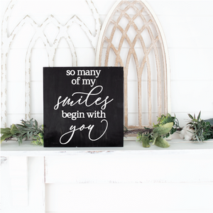So Many Of My Smiles Begin With You - 12" x 12"