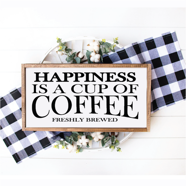 Happiness Is A Cup of Coffee - 8" x 14"