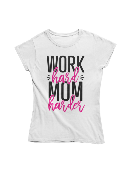 Work Hard Mom Harder T-Shirt