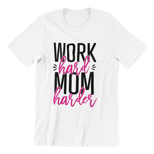 Work Hard Mom Harder T-Shirt