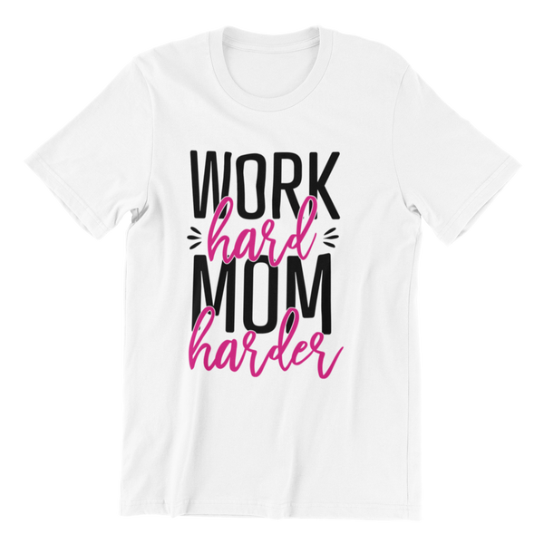 Work Hard Mom Harder T-Shirt